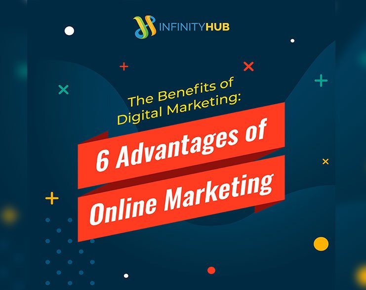 Read more about the article The Benefits Of Digital Marketing: 6 Advantages Of Online Marketing