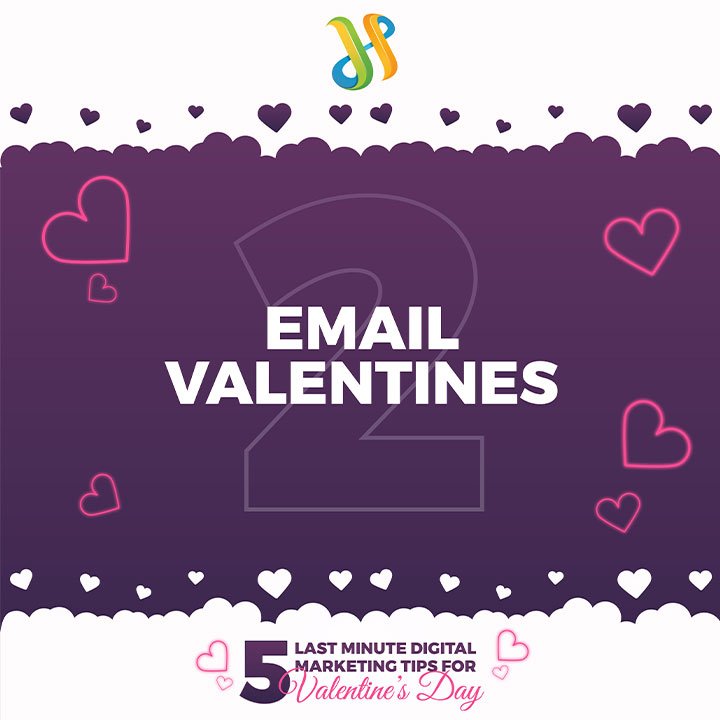 5 Last Minute Digital Marketing Tips For Valentine’s Day 3 Email Marketing