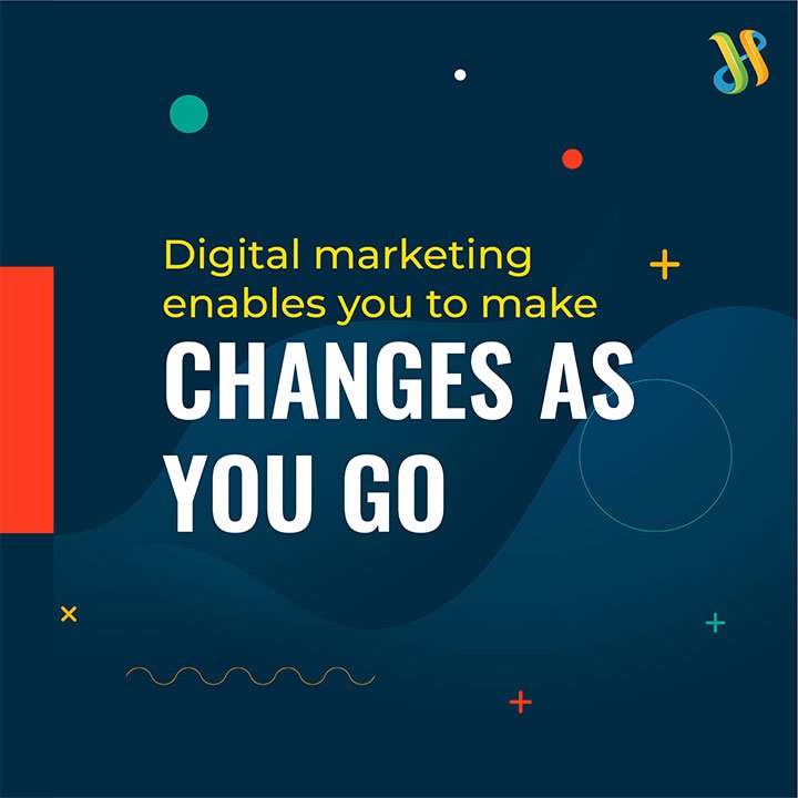 The Benefits Of Digital Marketing: 6 Advantages Of Online Marketing 6 Make Changes As You Go